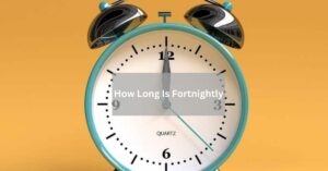 How Long Is Fortnightly