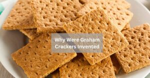 Why Were Graham Crackers Invented